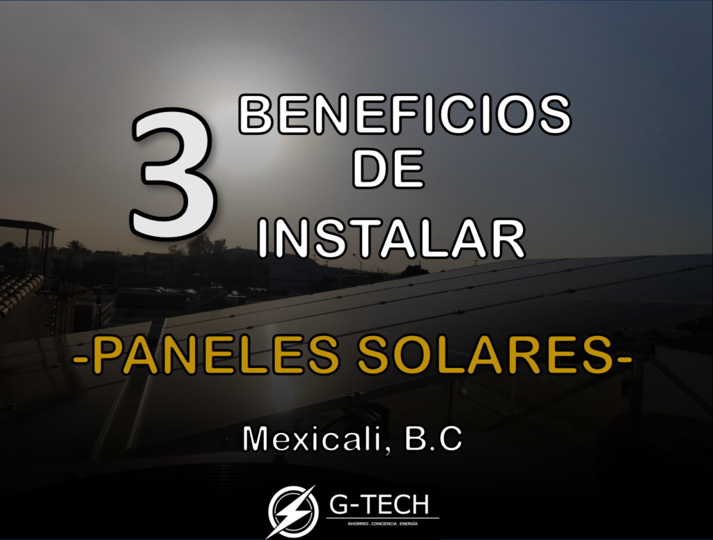 3 beneficios de instalar paneler solares en mexicali