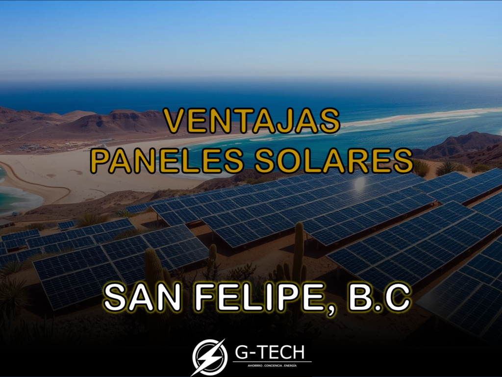 ventajas de instalar paneles solares en san felipe, b.c.