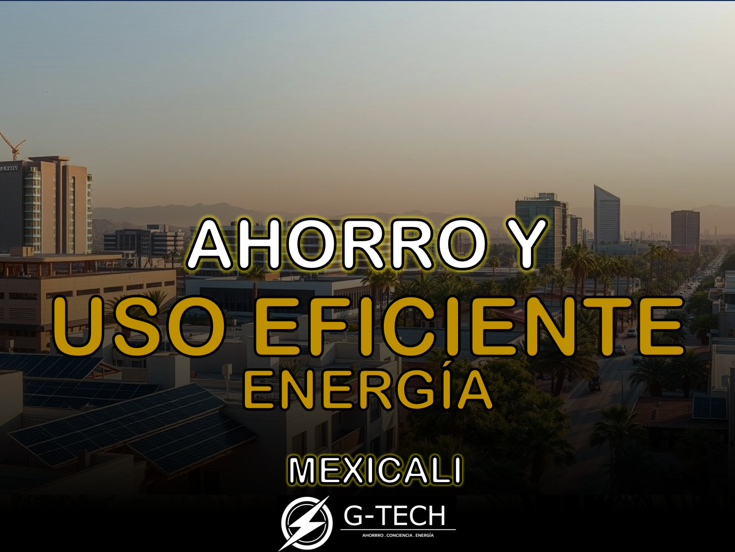 Ahorro y uso eficiente de la energía en Mexicali