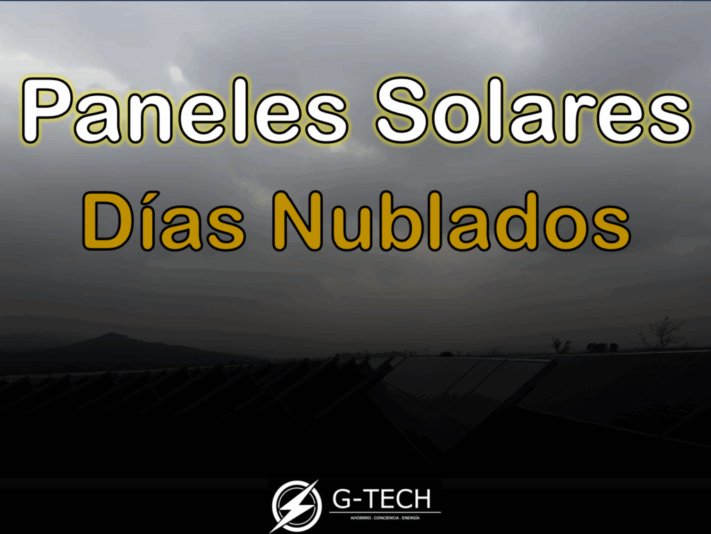 ¿Qué pasa con los paneles solares en dias nublados?